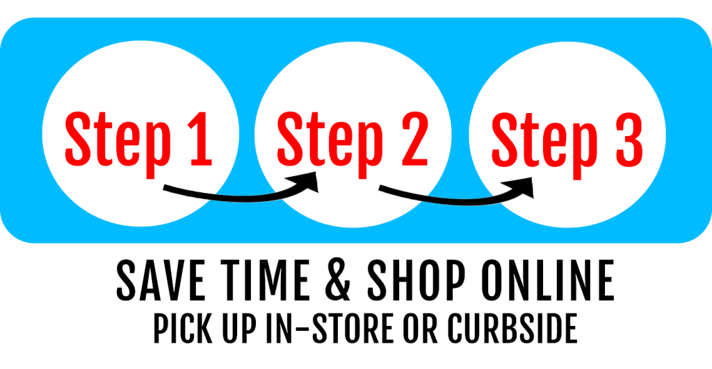 Step 1, Step 2, Step 3
Save time & shop online! 